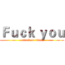 Ｆｕｃｋ ｙｏｕ (attack on titan)