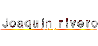Ｊｏａｑｕｉｎ ｒｉｖｅｒｏ (#HailGrasa:v)
