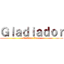 Ｇｌａｄｉａｄｏｒ (El Titan Ataca)