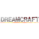 ＤＲＥＡＭＣＲＡＦＴ (attack on titan)