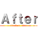 Ａｆｔｅｒ (attack on titan)