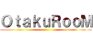 ＯｔａｋｕＲｏｏＭ ()