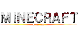 ＭＩＮＥＣＲＡＦＴ (minecraft)