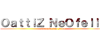 ＯａｔｔｉＺ ＮｅＯｆｅｌｉＳ (Titan On The Floor)