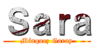 Ｓａｒａ (Márquez Garay)
