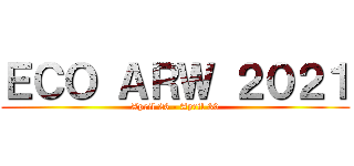 ＥＣＯ ＡＲＷ ２０２１ (April 26 - April 30)