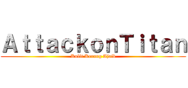 ＡｔｔａｃｋｏｎＴｉｔａｎ (Kulit Kerang Ajaib)