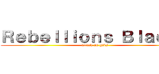 Ｒｅｂｅｌｌｉｏｎｓ Ｂｌａｄｅｓ (attack on gods)
