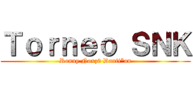 Ｔｏｒｎｅｏ ＳＮＫ (Ronny Noxz0 Danfi*an)