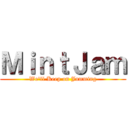 ＭｉｎｔＪａｍ (We'll Keep on Jamming)