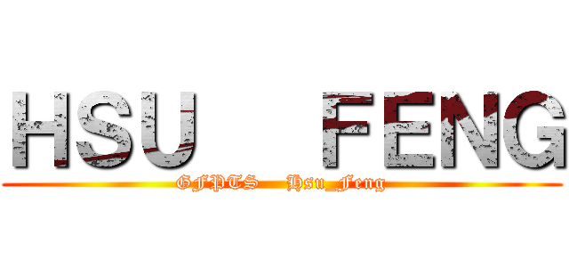ＨＳＵ   ＦＥＮＧ (GFPTS    Hsu_Feng)