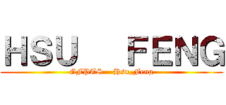 ＨＳＵ   ＦＥＮＧ (GFPTS    Hsu_Feng)