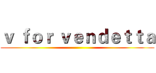 ｖ ｆｏｒ ｖｅｎｄｅｔｔａ ()