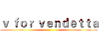 ｖ ｆｏｒ ｖｅｎｄｅｔｔａ ()