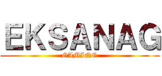 ＥＫＳＡＮＡＧ (GAMING)