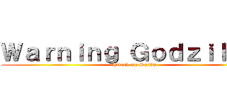 Ｗａｒｎｉｎｇ Ｇｏｄｚｉｌｌａ！ (Attack on Sandy)