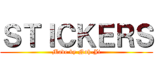 ＳＴＩＣＫＥＲＳ (Made by Noh-Ji)