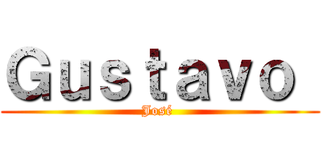 Ｇｕｓｔａｖｏ  (José )
