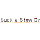Ｓｕｃｋ ａ Ｓｔｅｗ Ｄｒｙ ()