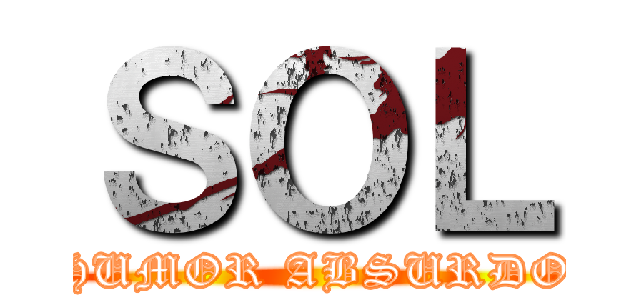 ＳＯＬ (HUMOR ABSURDO)