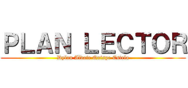 ＰＬＡＮ ＬＥＣＴＯＲ (Dylan Aldair Quispe Estela)