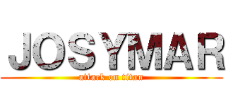 ＪＯＳＹＭＡＲ (attack on titan)