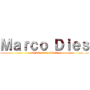 Ｍａｒｃｏ Ｄｉｅｓ (attack on spoilers)