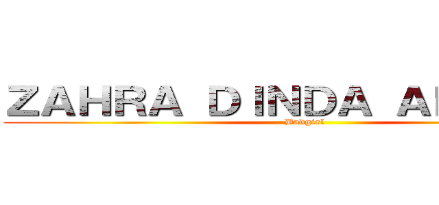 ＺＡＨＲＡ ＤＩＮＤＡ ＡＲＤＡＮＡ (Badgirl)