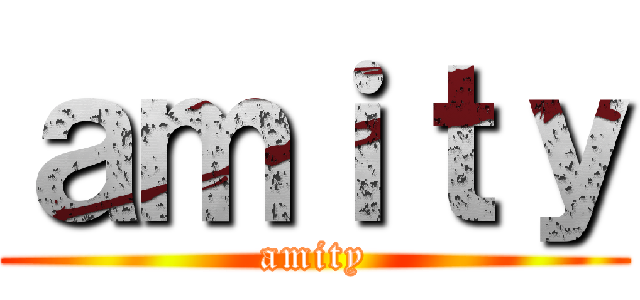 ａｍｉｔｙ (amity)