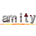 ａｍｉｔｙ (amity)