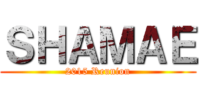 ＳＨＡＭＡＥ (2015 Reunion)