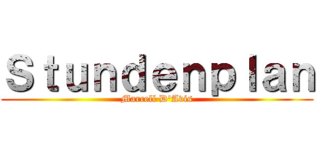 Ｓｔｕｎｄｅｎｐｌａｎ (Marcell D'Avis)