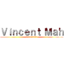 Ｖｉｎｃｅｎｔ Ｍａｈ (0166628831)
