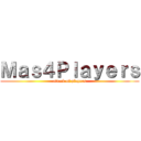 Ｍａｓ４Ｐｌａｙｅｒｓ (attack of players)