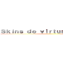 Ｓｋｉｎｓ ｄｅ ｖｉｒｔｕａｌ ｄｒｏｉｄ ２ ()