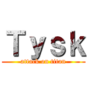 Ｔｙｓｋ (attack on titan)