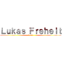 Ｌｕｋａｓ Ｆｒｅｈｅｉｔ (kyojin)