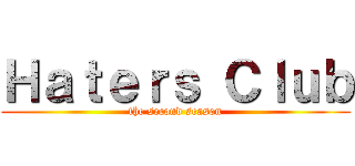 Ｈａｔｅｒｓ Ｃｌｕｂ (the second season)