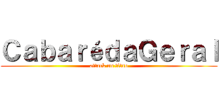 ＣａｂａｒéｄａＧｅｒａｌ (attack on titan)