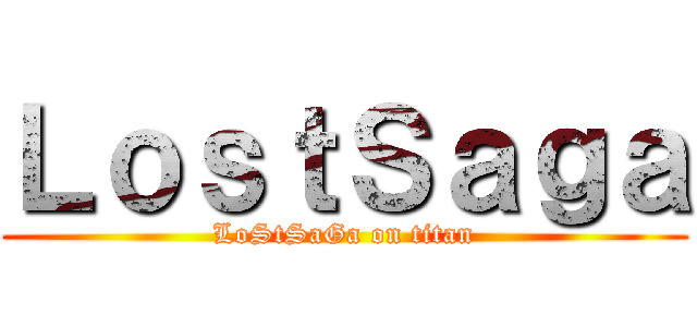ＬｏｓｔＳａｇａ (LoStSaGa on titan)