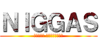 ＮＩＧＧＡＳ (ᴀɴɪᴍᴇ ᴜɴɪᴠᴇʀꜱᴇ)