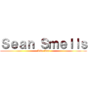 Ｓｅａｎ Ｓｍｅｌｌｓ (Like Ass)