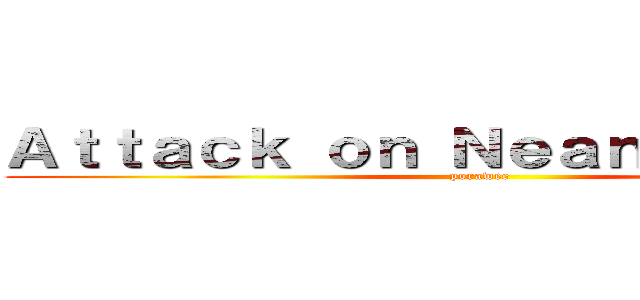 Ａｔｔａｃｋ ｏｎ Ｎｅａｎｄｅｒｔｈａｌ (porawee)