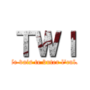 ＴＷＩ (Je vais te buter l\'cul.)