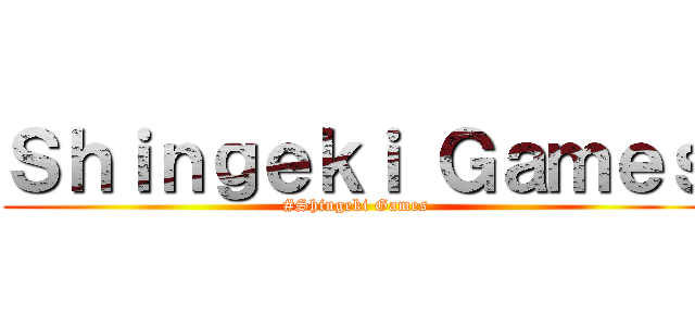 Ｓｈｉｎｇｅｋｉ Ｇａｍｅｓ (#Shingeki Games)