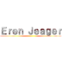 Ｅｒｅｎ Ｊｅａｇｅｒ ()