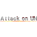 Ａｔｔａｃｋ ｏｎ ＵＮ (attack on UN)