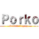 Ｐｏｒｋｏ (Sudditi Legacy )