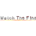 Ｗａｔｃｈ Ｔｈｅ Ｆｉｎａｌ (LIVE APRIL 3RD)