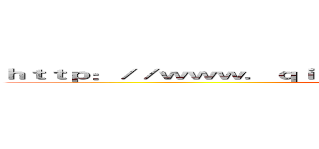ｈｔｔｐ：／／ｗｗｗ．ｑｉｄｉａｎ．ｃｏｍ／Ｄｅｆａｕｌｔ．ａｓｐｘ ()